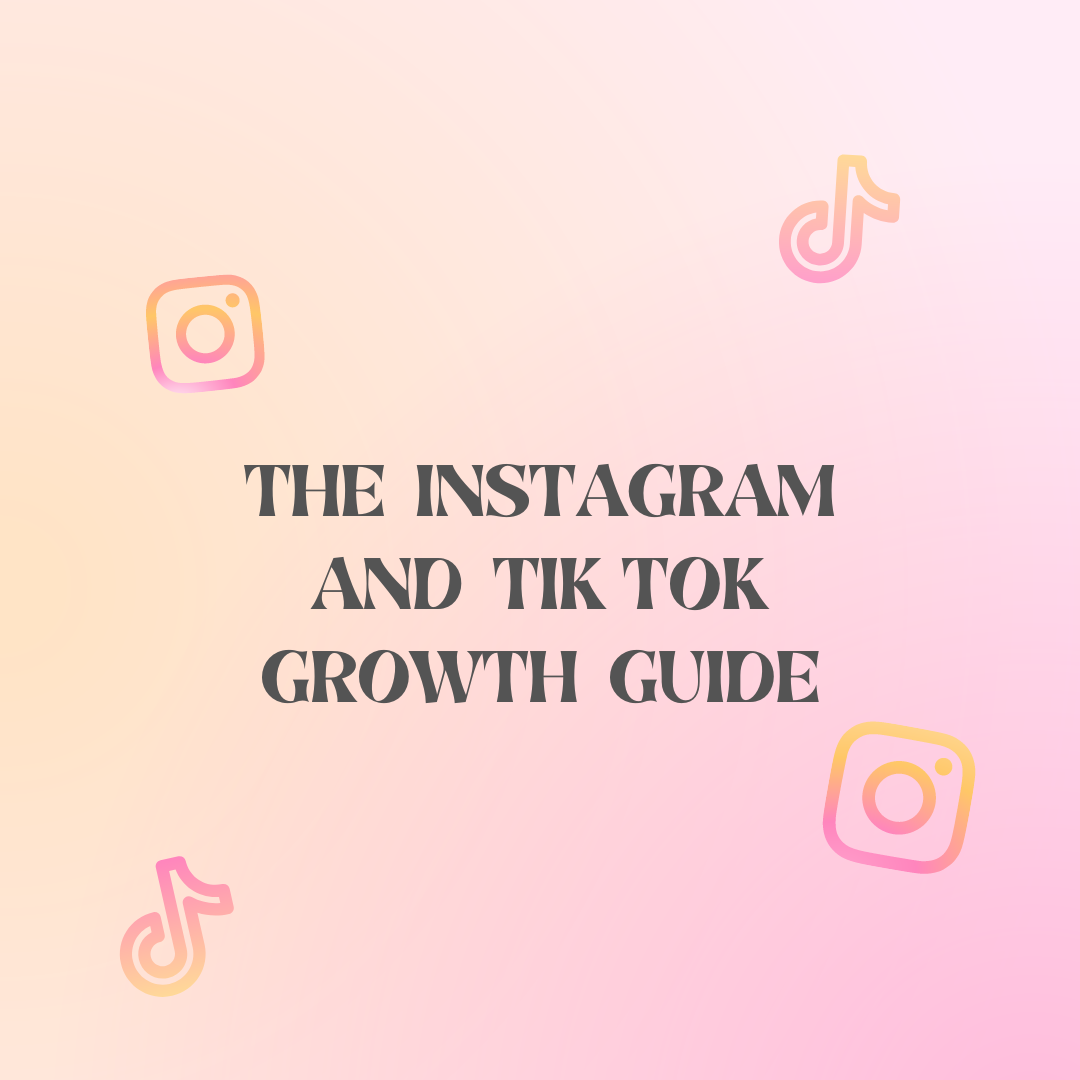 The Instagram and TikTok Growth Guide
